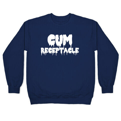 Cum Receptacle Crewneck Sweatshirt